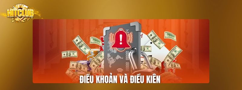 Điều khoản điều kiện rõ ràng bảo vệ quyền lợi người chơi