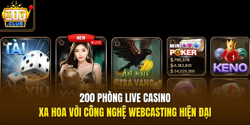 200 phòng live casino xa hoa với công nghệ webcasting hiện đại 200 phòng live casino xa hoa với công nghệ webcasting hiện đại