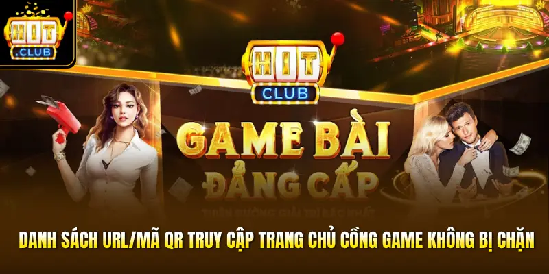 Danh sách URL/mã QR truy cập trang chủ cồng game không bị chặn Danh sách URL/mã QR truy cập trang chủ cồng game không bị chặn