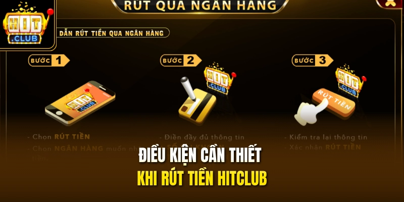 Điều kiện cần thiết khi rút tiền HITCLUB 