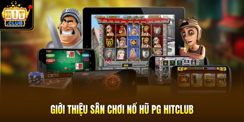 Nổ Hũ PG HITCLUB - Săn Jackpot 5 Tỷ Với Tỷ Lệ Thắng 98% 2 Giới thiệu sân chơi nổ hũ PG HITCLUB