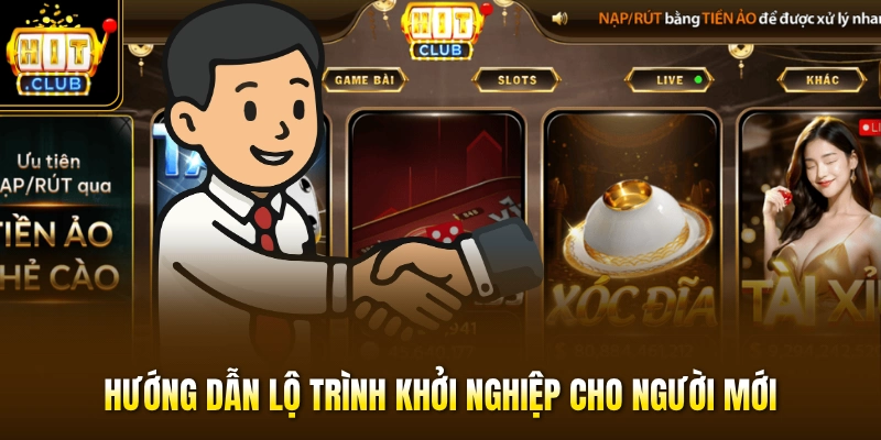 Đại Lý HITCLUB 3 Hướng dẫn lộ trình khởi nghiệp cho người mới