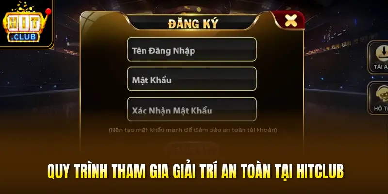 Quy trình tham gia giải trí an toàn tại HITCLUB Quy trình tham gia giải trí an toàn tại HITCLUB