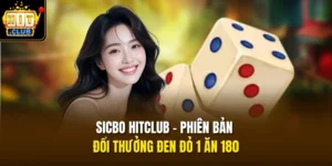 Sicbo HITCLUB - Phiên Bản Đổi Thưởng Đen Đỏ 1 Ăn 180