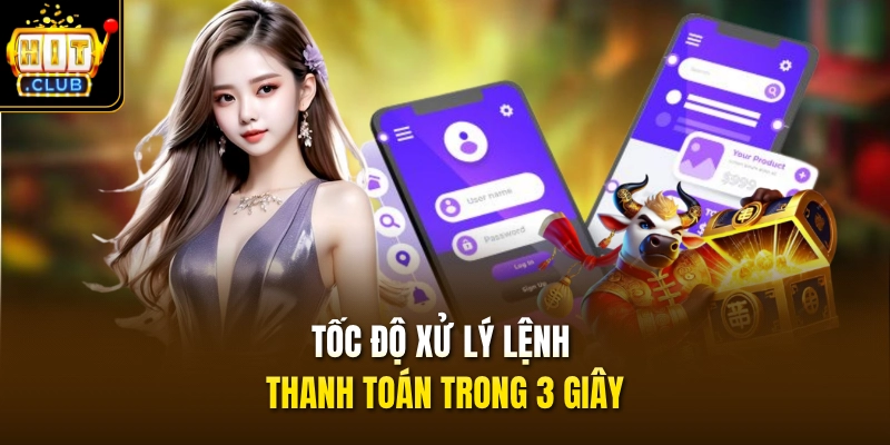 Tải App HITCLUB 2 Tốc độ xử lý lệnh thanh toán trong 3 giây